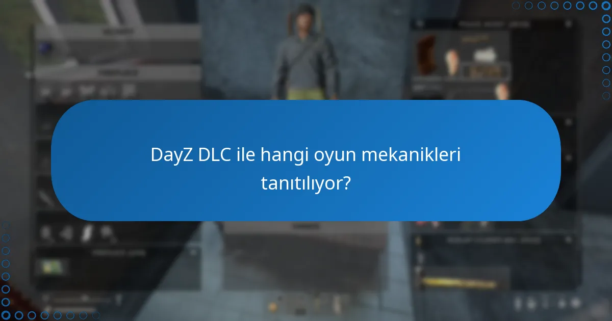 DayZ DLC ile hangi ek modlar mevcut?