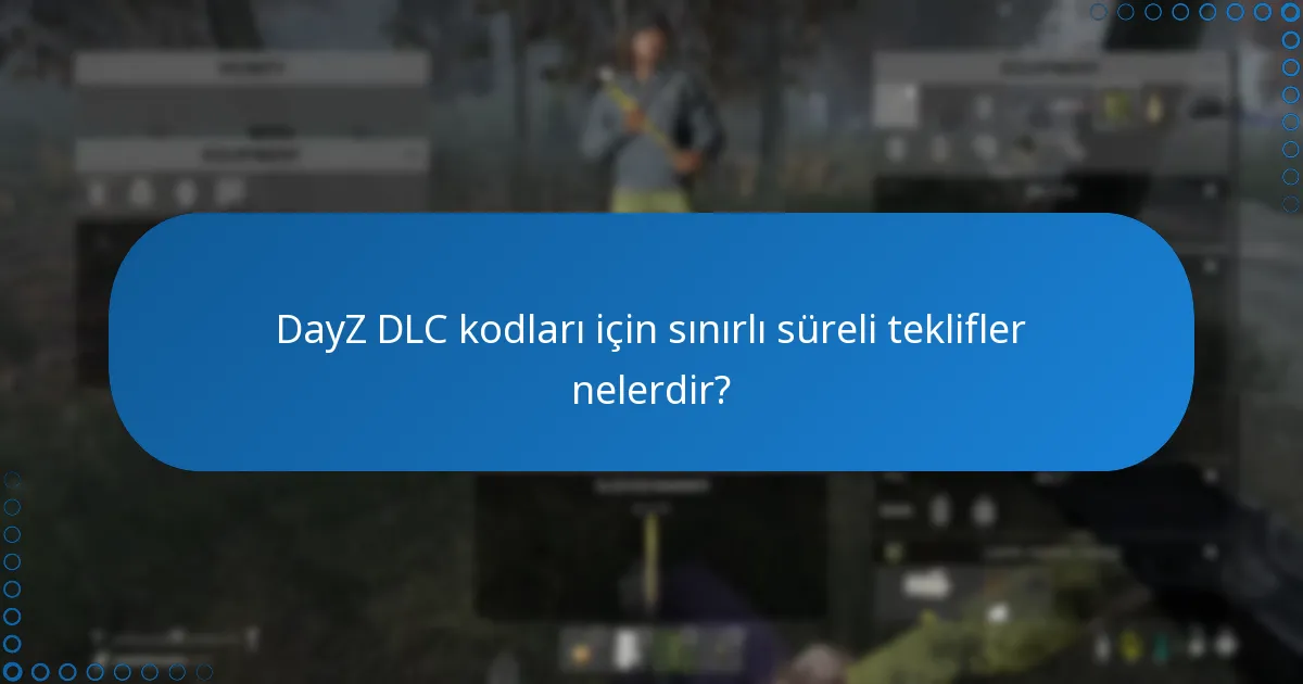 DayZ DLC için erken erişim özelliği nedir?
