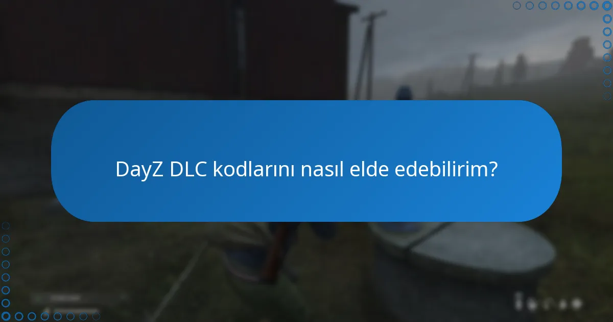 DayZ DLC ile hangi ek özellikler sunulmaktadır?