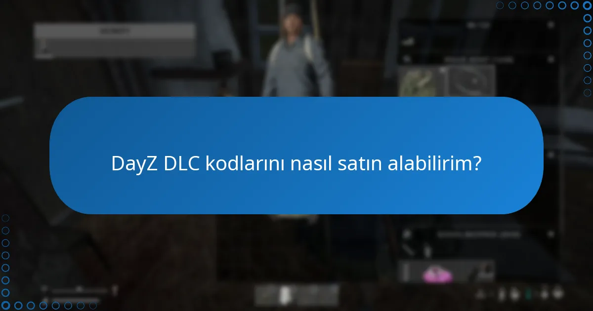 DayZ DLC kodlarını nasıl satın alabilirim?