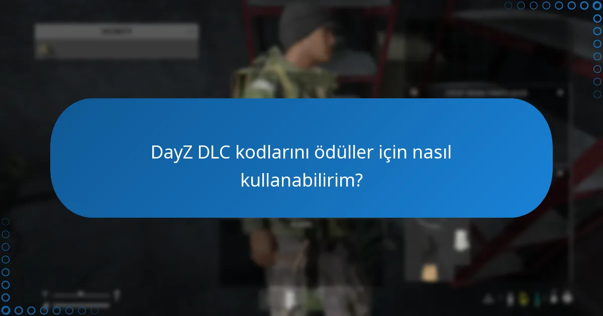 DayZ DLC kodları için sınırlı süreli teklifler nelerdir?
