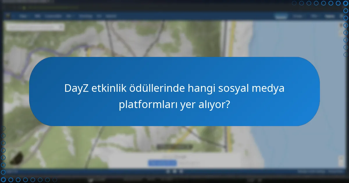 DayZ etkinlik ödüllerini sosyal medya aracılığıyla nasıl talep edebilirim?