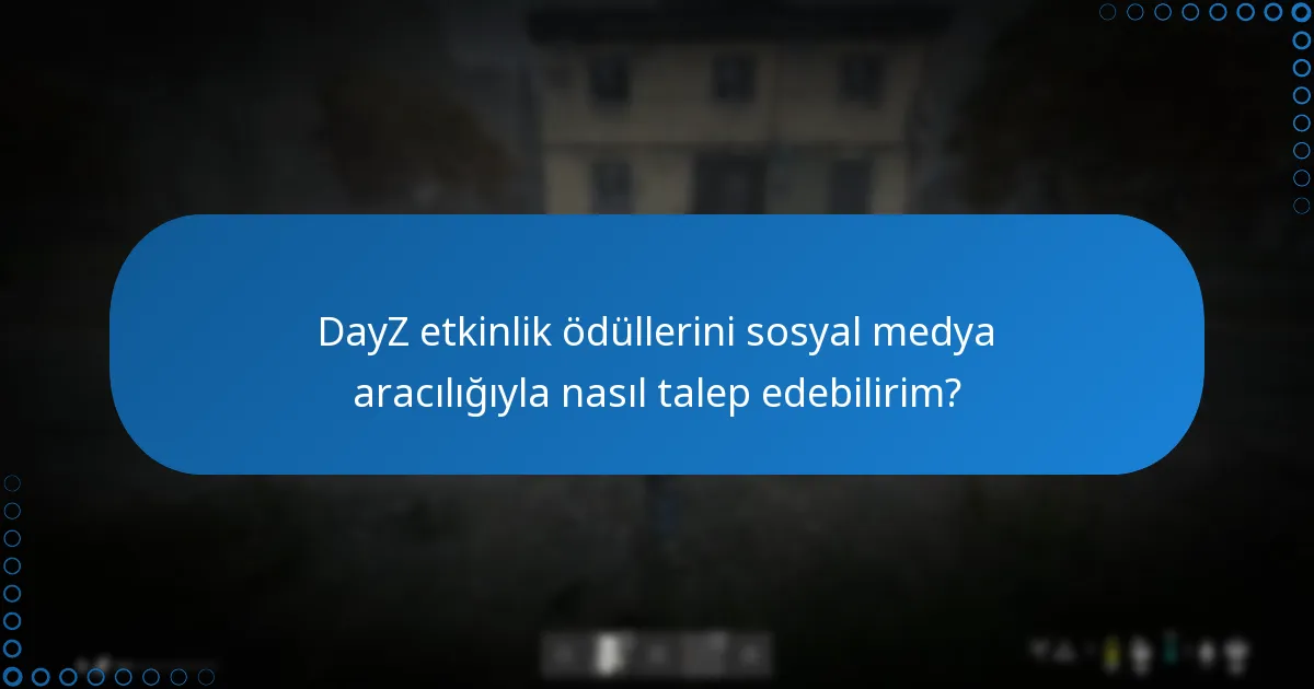 DayZ etkinlik ödüllerinde hangi sosyal medya platformları yer alıyor?