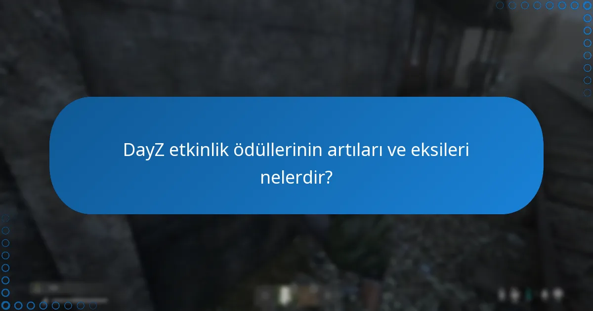 DayZ etkinlik ödülleri hakkında topluluk tartışmalarını nerede bulabilirim?