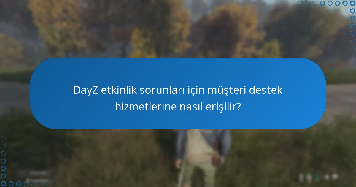 Oyuncular DayZ etkinliklerindeki katılımlarını nasıl takip edebilir?