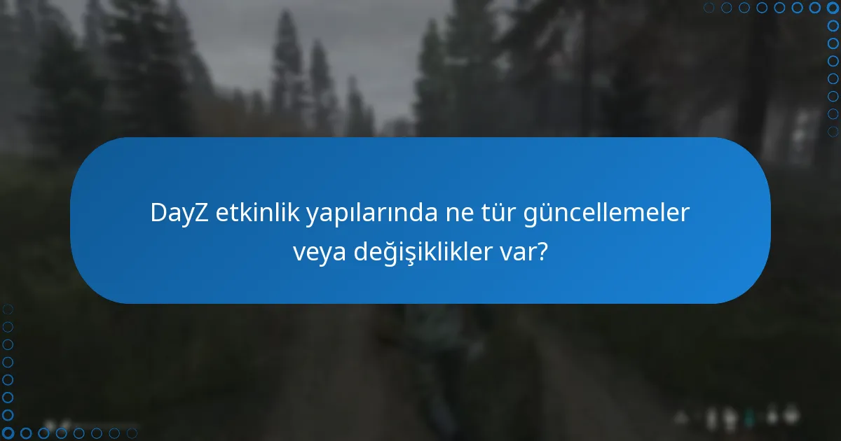DayZ etkinlik sorunları için müşteri destek hizmetlerine nasıl erişilir?