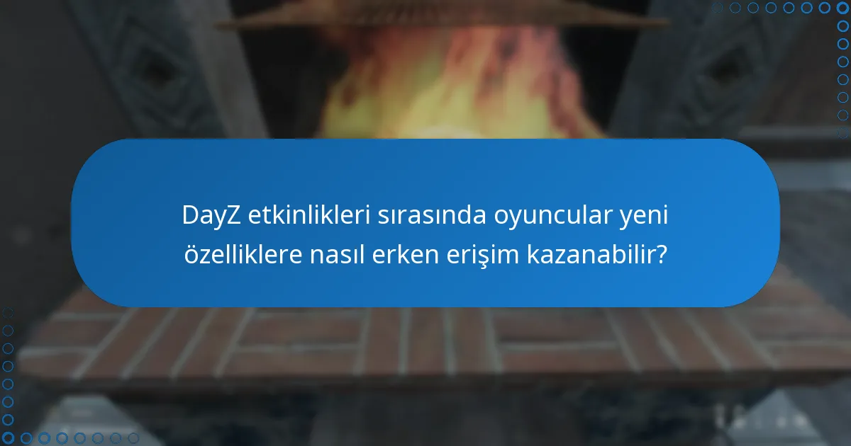 DayZ etkinlikleri genellikle ne zaman gerçekleşir?