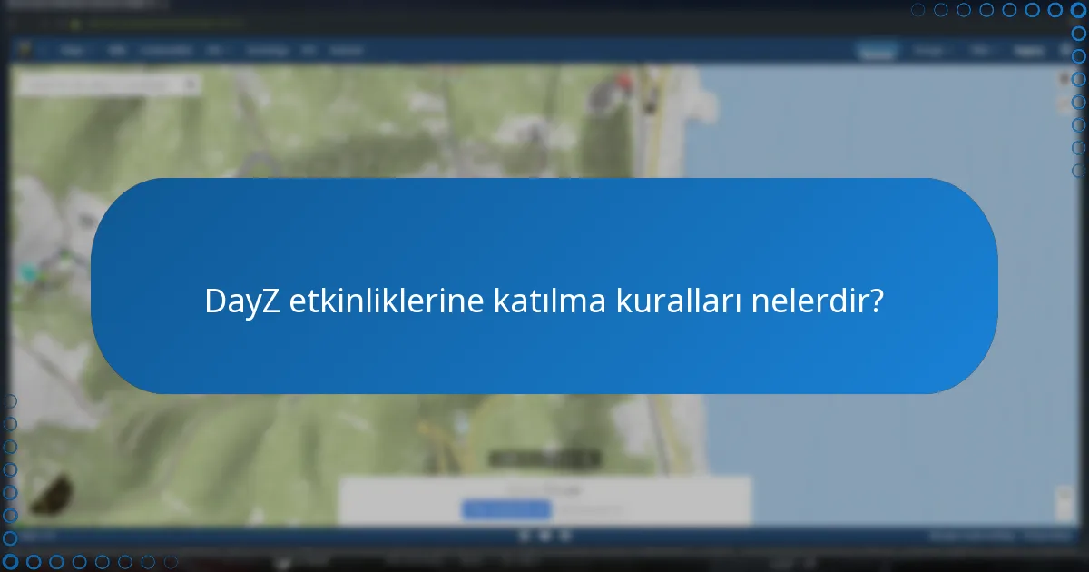DayZ etkinliklerine katılma kuralları nelerdir?