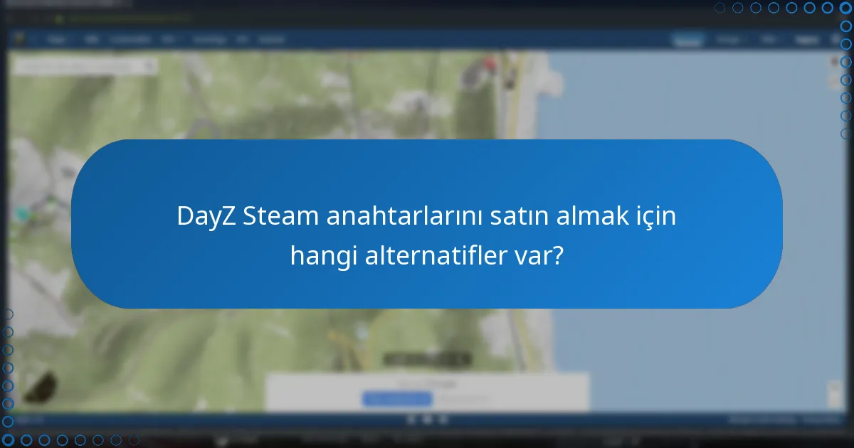 DayZ Steam anahtarlarını satın almak için hangi alternatifler var?