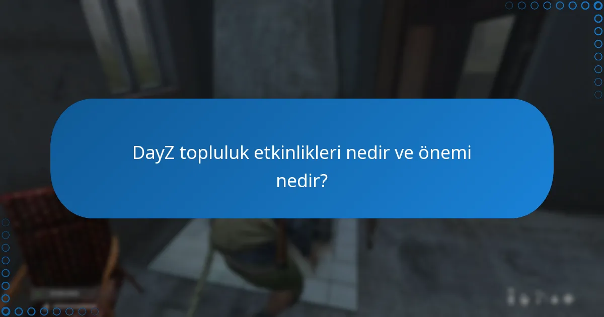 DayZ topluluk etkinliklerine etkili bir şekilde nasıl katılınır?