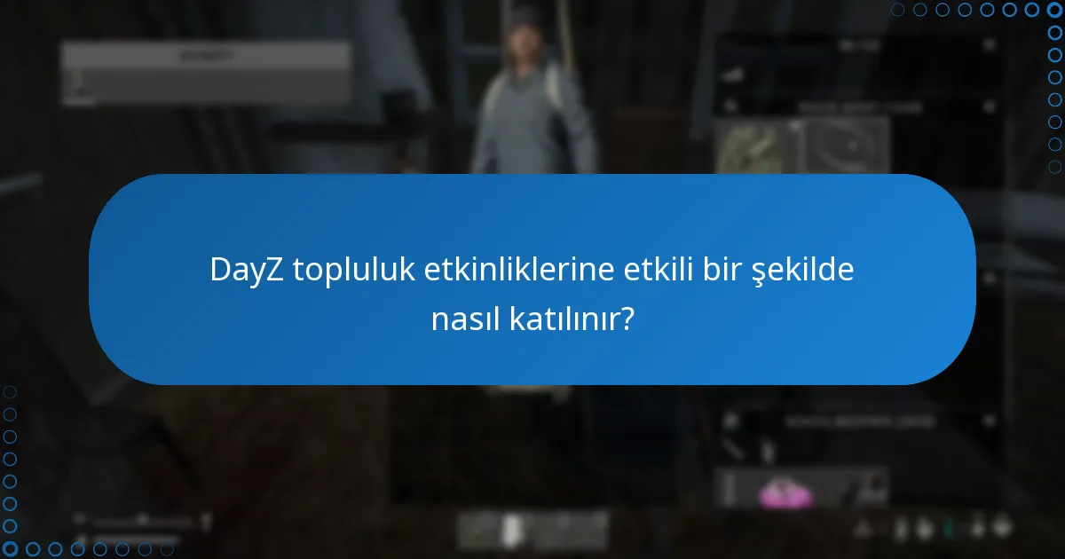 Hangi derlenmiş DayZ etkinlik listeleri mevcuttur?