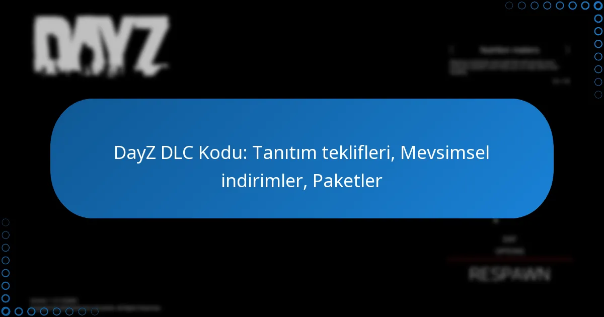 DayZ DLC Kodu: Tanıtım teklifleri, Mevsimsel indirimler, Paketler