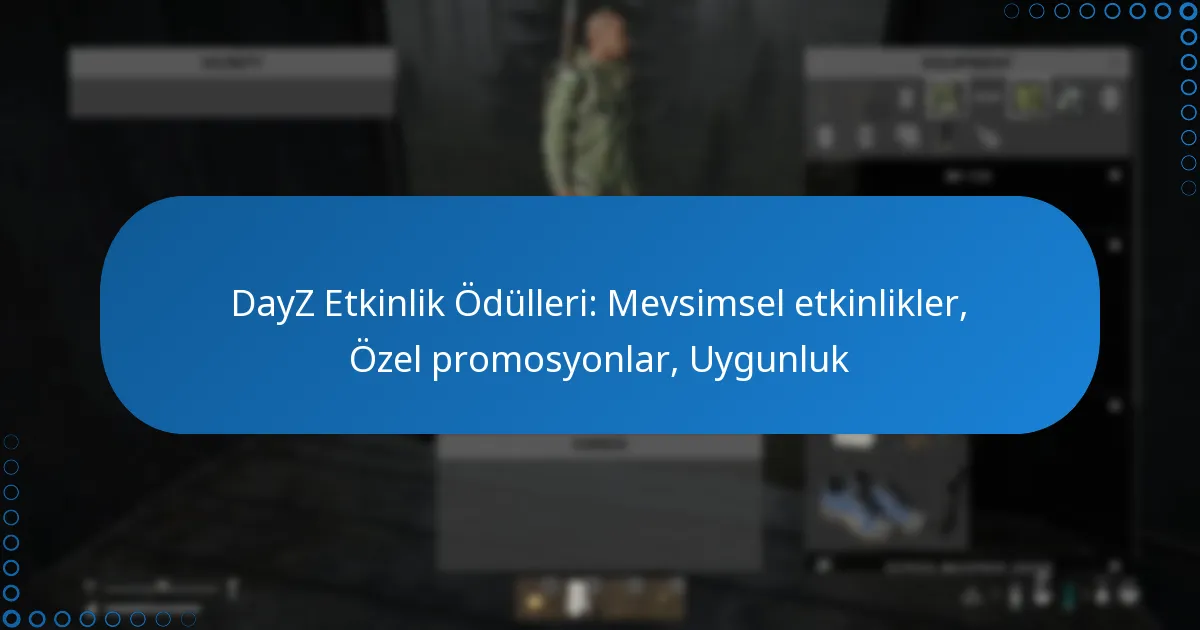 DayZ Etkinlik Ödülleri: Mevsimsel etkinlikler, Özel promosyonlar, Uygunluk