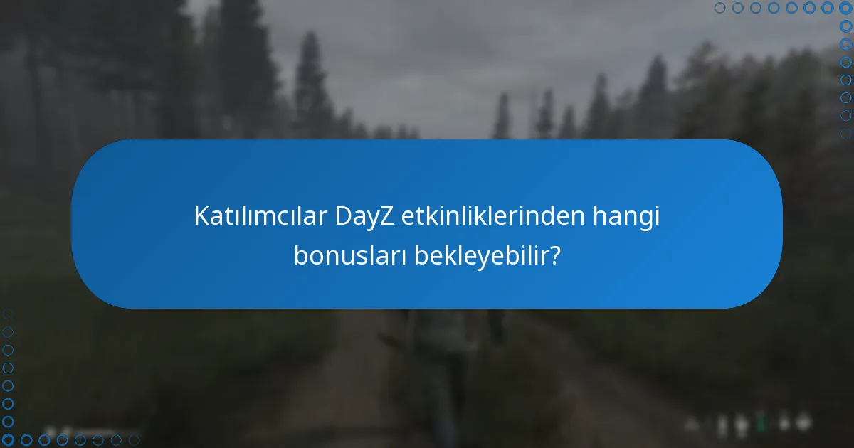 Oyuncular DayZ etkinliklerine nasıl katılır?