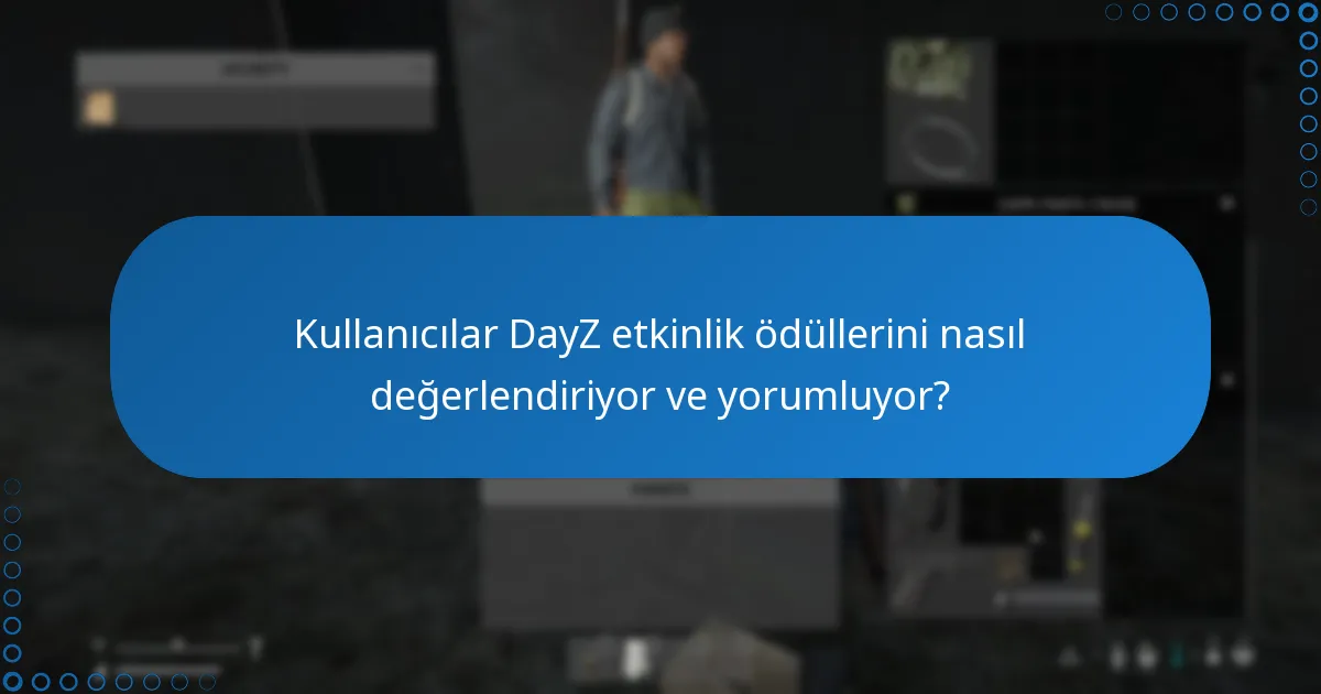DayZ etkinlik ödüllerinin artıları ve eksileri nelerdir?